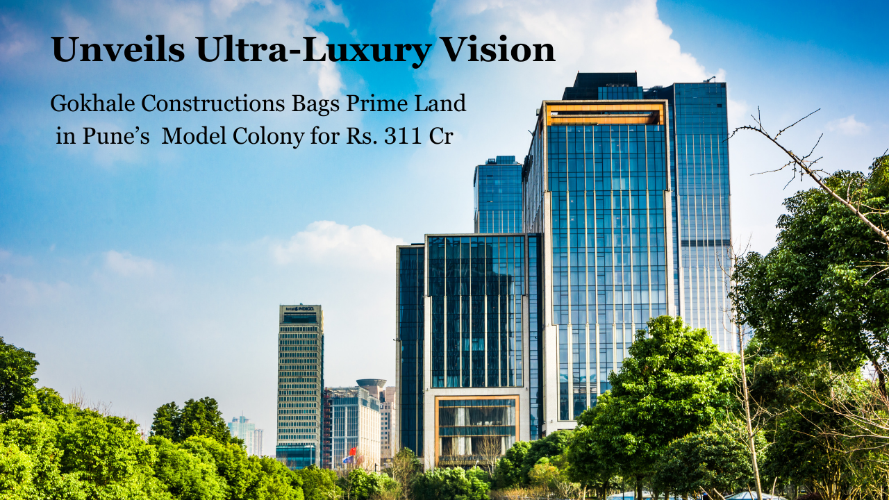 Gokhale Constructions Bags Prime Land in Punes Model Colony for Rs 311 Cr Unveils Ultra Luxury Vision
